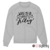 7173 SAYINGS : Wake Me Up When It's Friday