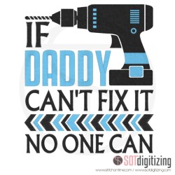 7189 SAYINGS : If Daddy Can't Fix It No One Can