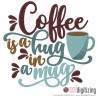 7184 SAYINGS : Coffee is my Hug in a Mug