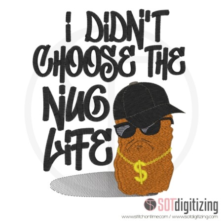 7174 SAYINGS : I Didn't Choose the Nug Life