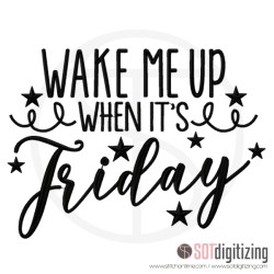 7173 SAYINGS : Wake Me Up When It's Friday